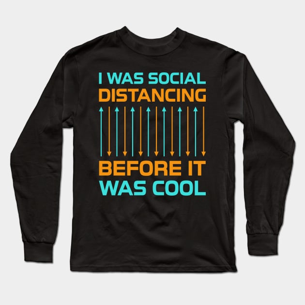 I Was Social Distancing Long Sleeve T-Shirt by Design Anbay